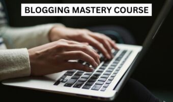 Blogging Mastery Course