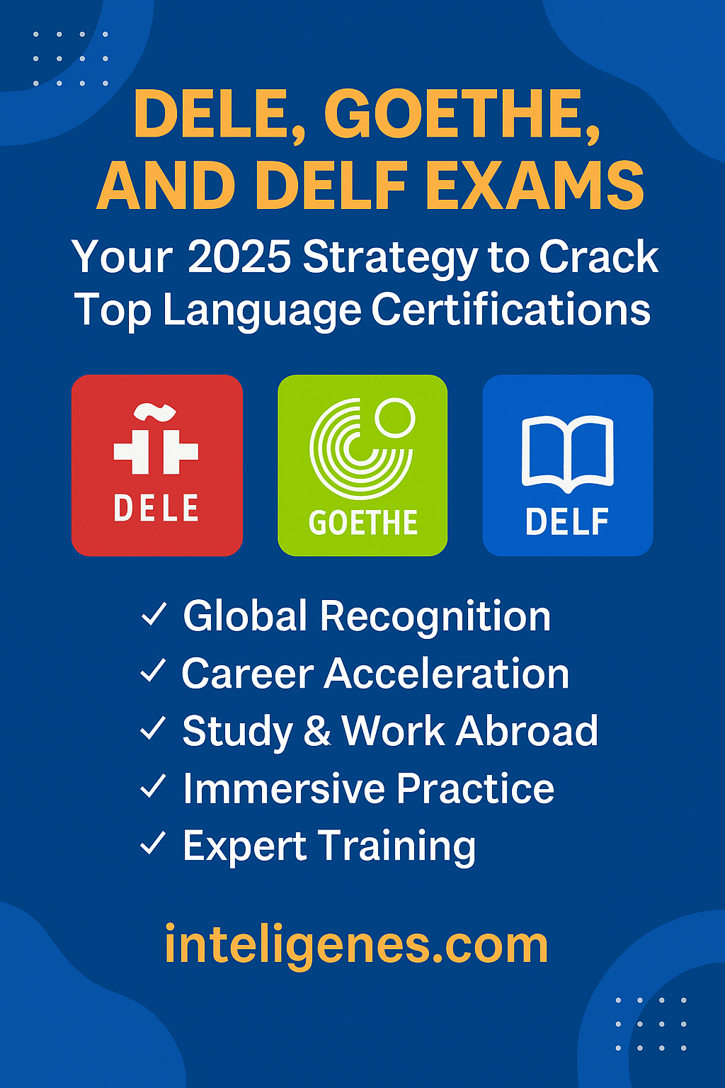 Delv Language Test DELE, Goethe, and DELF Exams: Your 2025 Strategy to Crack Top Language ...